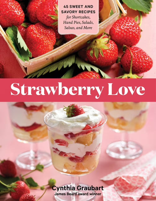 45 Sweet and Savory Strawberry Recipes (Paperback) A3446